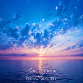 Tim Janis Perfect Serenity: Relaxing Instrumental Music Meditation, Yoga, and Massage Music for Stress Relief - Soothing Sounds for Deep Relaxation - Tranquil New Age Music Compositions